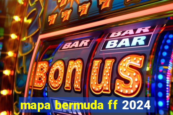 mapa bermuda ff 2024